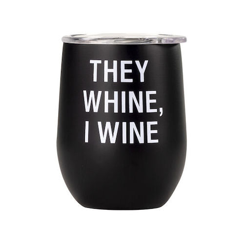 They Whine I Wine insulated stainless mug
